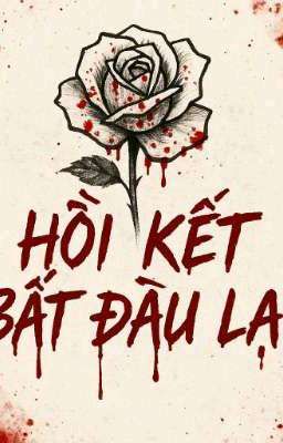Hồi Kết Bắt Đầu Lại...