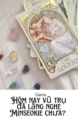 Hôm nay vũ trụ đã lắng nghe Minseokie chưa?