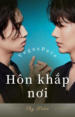 Hôn khắp nơi//VegasPete