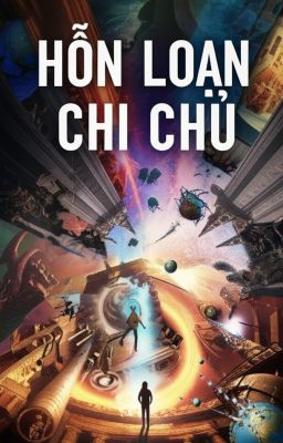 HỖN LOẠN CHI CHỦ