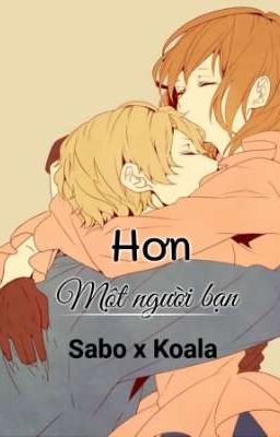 Hơn một người bạn |Sabo x Koala|