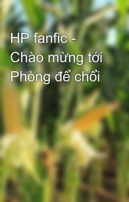 HP fanfic - Chào mừng tới Phòng để chổi