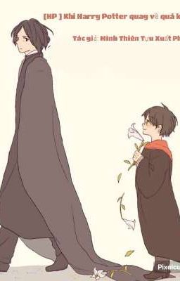 [ HP ] Khi Harry Potter quay về quá khứ