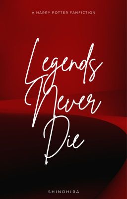 [HP] Legends Never Die