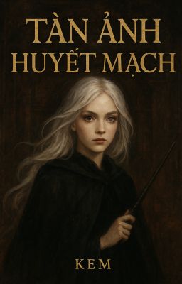 [HP] Tàn Ảnh Huyết Mạch