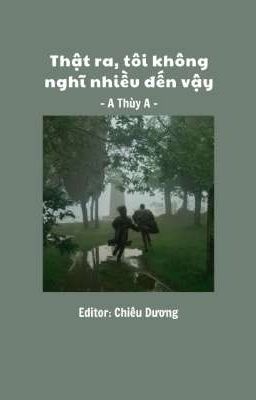 [HP] Thật ra, ta không nghĩ nhiều đến vậy - A Thùy A