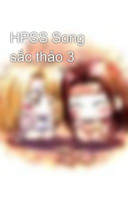 HPSS Song sắc thảo 3