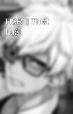 HSR || Thiết Luật