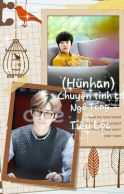 (HunHan) Chuyện Tình Giữ Ngô Tổng Và Tiểu Lộc [Hoàn]