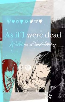 (Husbando X Reader) As if I were dead - A lifetime of hand-knitting