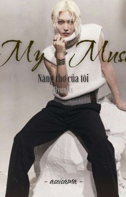 [Hyunlix] My Muse ☆ Nàng thơ của tôi
