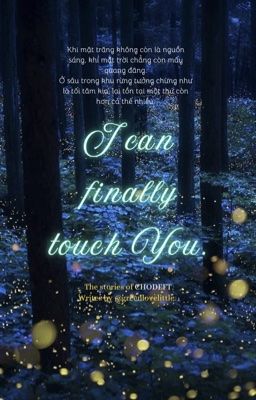 I Can Finally Touch You