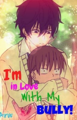 I'm in Love With My Bully! (One Shot)