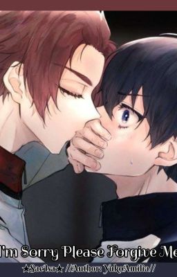 I'm Sorry Please Forgive Me [HiorixIsagi]