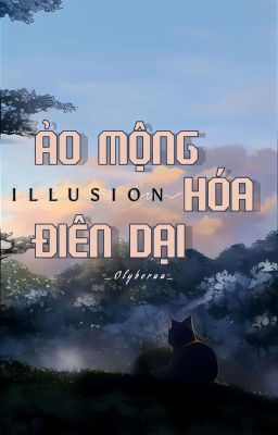 illusion - Ảo mộng hóa điên dại