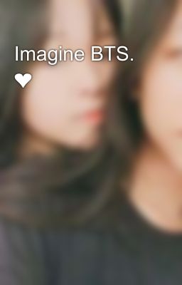 Imagine BTS. ❤