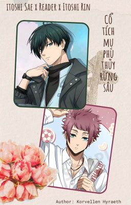 [Itoshi Sae x Reader x Itoshi Rin] Cổ Tích Mụ Phù Thủy Rừng Sâu