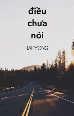 [JAEYONG] Điều Chưa Nói