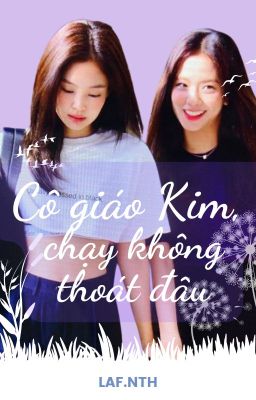 [Jensoo] [Chaelisa] Cô giáo Kim. Chạy không thoát đâu!