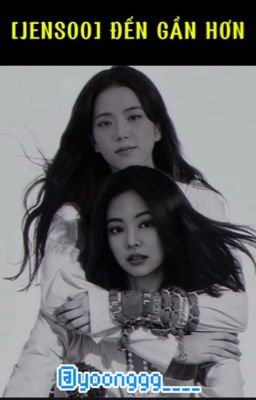 [JENSOO] ĐẾN GẦN HƠN.