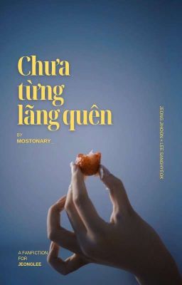 jeonglee | Chưa từng lãng quên