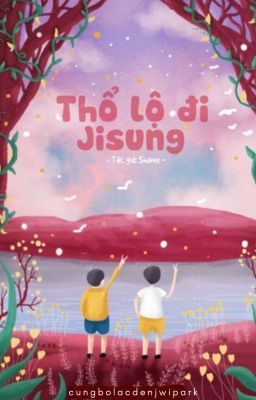 [Jichen/Full] Thổ lộ đi Jisung