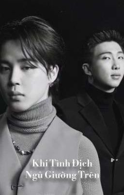 [ JiJoon ] Khi Tình Địch Ngủ Giường Trên