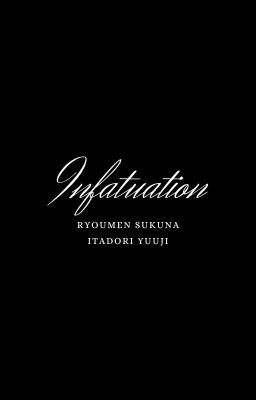 | JJK - SukuIta |  Infatuation