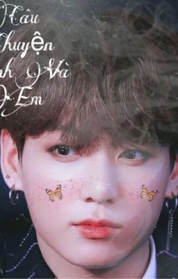 [[Jungkook x You]] Câu Chuyện Anh Và Em