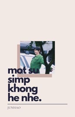 JUNHAO | Một sự SIMP không hề nhẹ