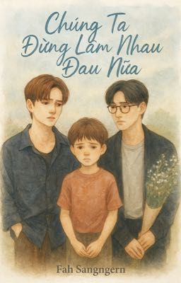 [JUNIORMARK] CHÚNG TA ĐỪNG LÀM NHAU ĐAU NỮA