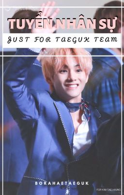 || JUST FOR TAEGUK || TUYỂN NHÂN SỰ