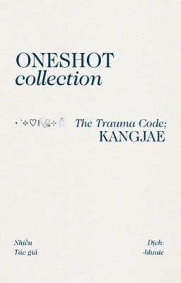 [kangjae 𐙚 transfic] oneshot collection