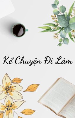 Kể Chuyện Đi Làm