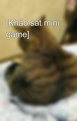 [Khảo sát mini game]