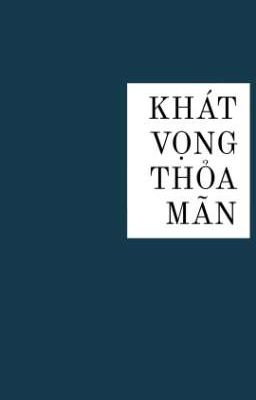 Khát Vọng Thỏa Mãn - H văn