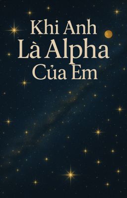 Khi Anh Là Alpha Của Em