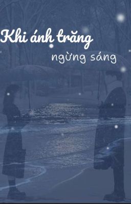 Khi Ánh Trăng Ngừng Chiếu Sáng 