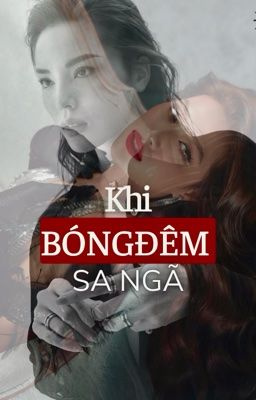 KHI BÓNG ĐÊM SA NGÃ [DUYENAN]