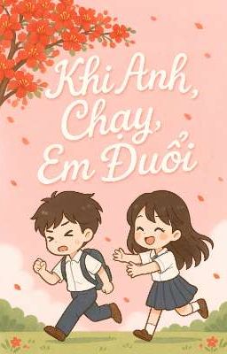 Khi Cậu Chạy, Tớ Đuổi