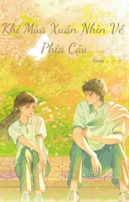 Khi Mùa Xuân Nhìn Về Phía Cậu