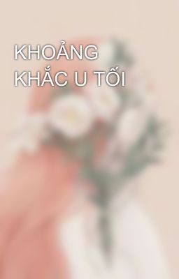 KHOẢNG KHẮC U TỐI