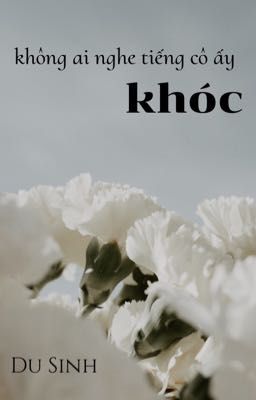 Không Ai Nghe Tiếng Cô Ấy Khóc