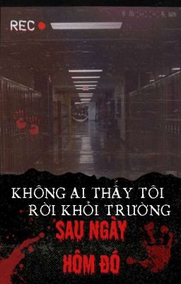Không Ai Thấy Tôi Ra Khỏi Trường Sau Ngày Hôm Đó