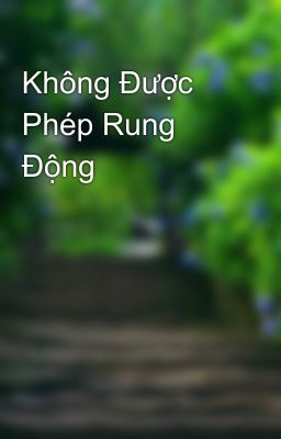 Không Được Phép Rung Động