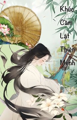 Khúc Cầm Lật Thiên Mệnh