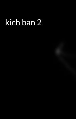 kich ban 2