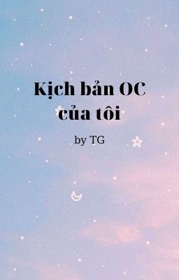 Kịch bản các OC của tôi :3