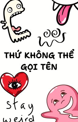 [KỊCH BẢN] Thứ Không Thể Gọi Tên