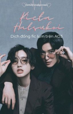 [Kieta Hatsukoi] Dịch đống fic lụm trên AO3